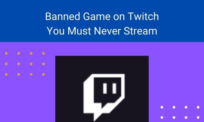 Games that are banned on twitch